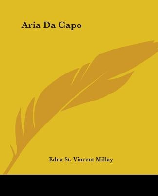 Aria Da Capo by Millay, Edna St Vincent