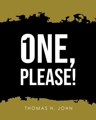 One, Please! by John, Thomas H.