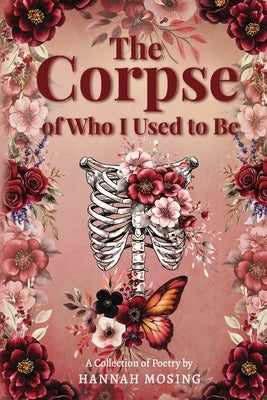 The Corpse of Who I Used to Be by Mosing, Hannah