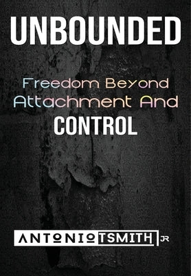 Unbounded by Smith, Antonio T., Jr.