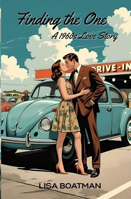 Finding the One: A 1960s Love Story by Boatman, Lisa