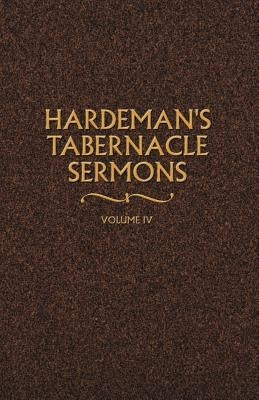 Hardeman's Tabernacle Sermons Volume IV by Hardeman, N. B.