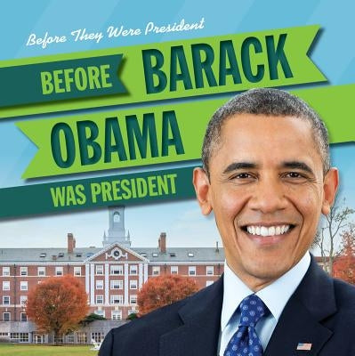 Before Barack Obama Was President by McDonnell, Julia