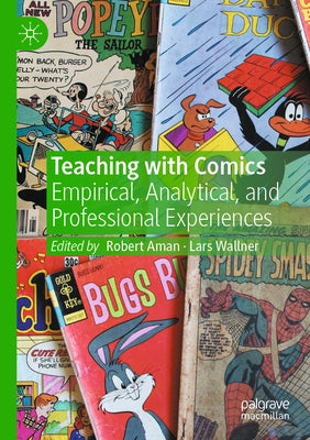 Teaching with Comics: Empirical, Analytical, and Professional Experiences by Aman, Robert