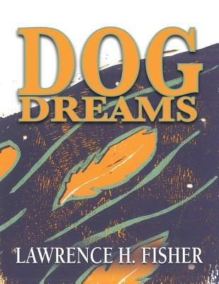 Dog Dreams by Fisher, Lawrence H.