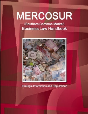 MERCOSUR (Southern Common Market) Business Law Handbook - Strategic Information and Regulations by Ibp, Inc