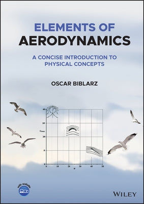 Elements of Aerodynamics: A Concise Introduction to Physical Concepts by Biblarz, Oscar