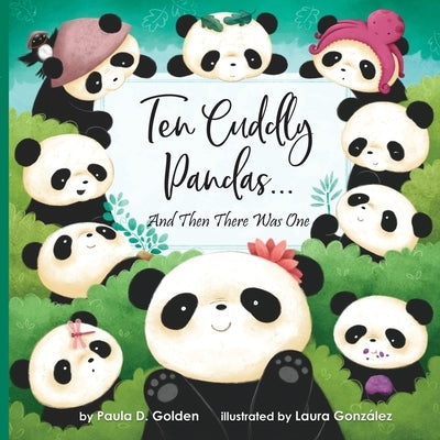 Ten Cuddly Pandas...: And Then There Was One by Golden, Paula Diane
