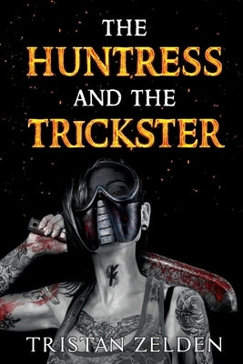 The Huntress and the Trickster by Zelden, Tristan