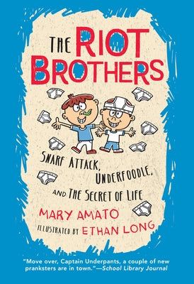 Snarf Attack, Underfoodle, and the Secret of Life: The Riot Brothers Tell All by Amato, Mary