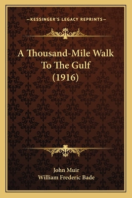 A Thousand-Mile Walk To The Gulf (1916) by Muir, John