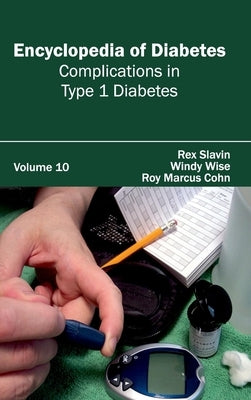 Encyclopedia of Diabetes: Volume 10 (Complications in Type 1 Diabetes) by Slavin, Rex