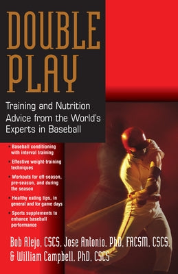 Double Play: Training and Nutrition Advice from the World's Experts in Baseball by Alejo, Bob