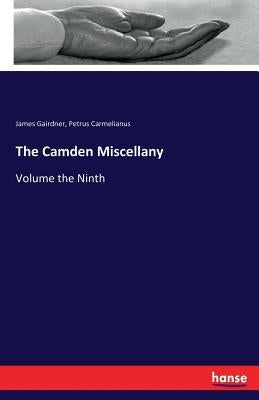 The Camden Miscellany: Volume the Ninth by Gairdner, James