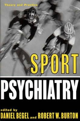 Sport Psychiatry: Theory and Practice by Begel, Daniel