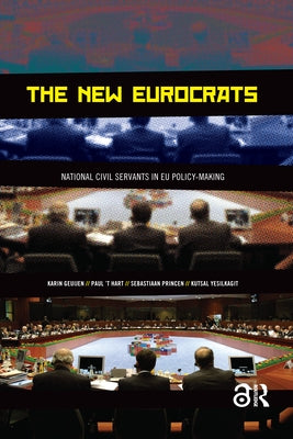The New Eurocrats: National Civil Servants in EU Policymaking by Hart, Paul 't