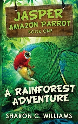 A Rainforest Adventure by Williams, Sharon C.