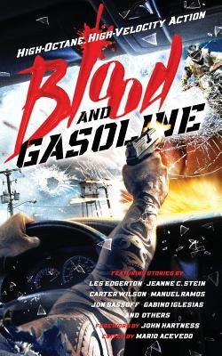 Blood and Gasoline: High-Octane, High-Velocity Action by Acevedo, Mario