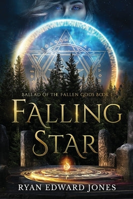 Falling Star Ballad of the Fallen Gods: Book 1 by Jones, Ryan Edward