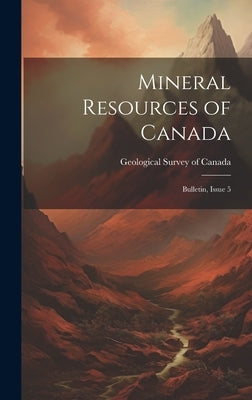 Mineral Resources of Canada: Bulletin, Issue 5 by Geological Survey of Canada