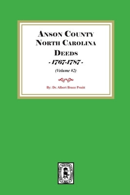 Anson County, North Carolina Deeds, 1767-1787. (Volume #2) by Pruitt, Albert Bruce