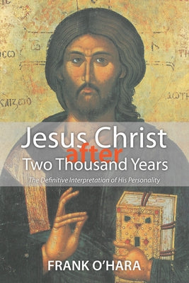 Jesus Christ after Two Thousand Years by O'Hara, Frank