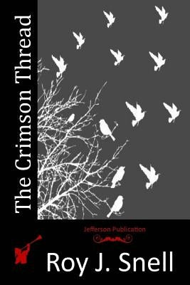 The Crimson Thread by Snell, Roy J.