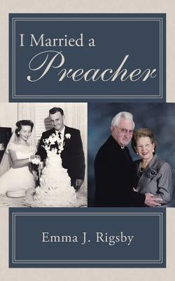 I Married a Preacher by Rigsby, Emma J.
