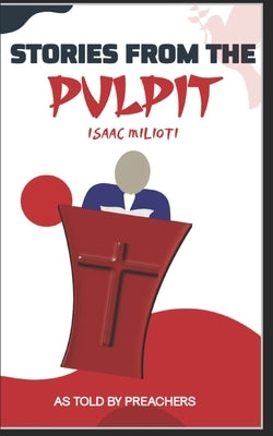 Stories From The Pulpit: As Told By Preachers by Milioti, Isaac
