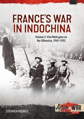 France's War in Indochina, Volume 1: The Tiger Versus the Elephant, 1946-1949 by Rookes, Stephen