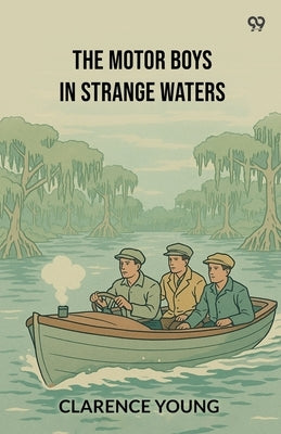 The Motor Boys In Strange Waters by Young, Clarence