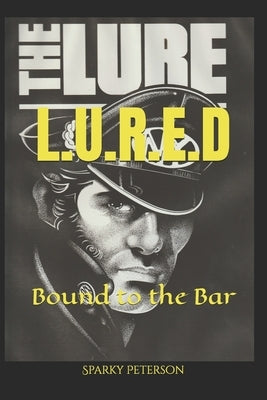 L.U.R.E.D: Bound to the Bar by Pietrosewicz, J. P.