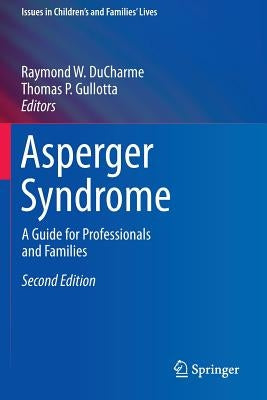 Asperger Syndrome: A Guide for Professionals and Families by DuCharme, Raymond W.