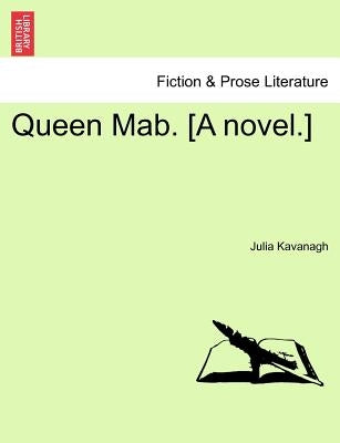 Queen Mab. [A Novel.]. Vol. II. by Kavanagh, Julia