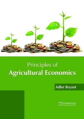 Principles of Agricultural Economics by Bryant, Adler