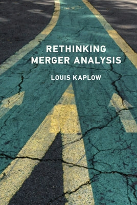 Rethinking Merger Analysis by Kaplow, Louis