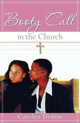 Booty Call in the Church by Denise, Carolyn