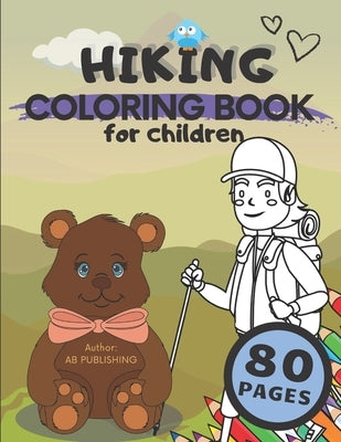 Hiking Coloring Book For Children: Awesome Coloring Pages Related To Hiking Tours by Publishing, Ab