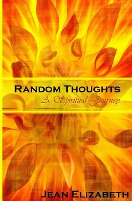Random Thoughts: A Spiritual Journey by Logan, Patricia