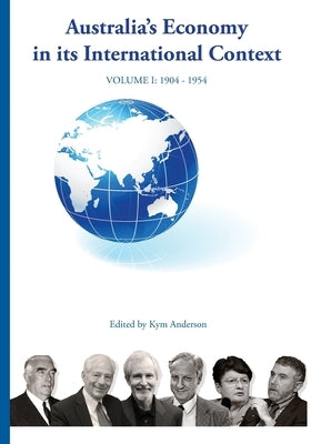 AUSTRALIA'S ECONOMY IN ITS INTERNATIONAL CONTEXT Fisher lectures cover The Joseph Fisher Lectures Volume 1 by Anderson, Kym