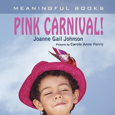 Pink Carnival! by Johnson, Joanne Gail