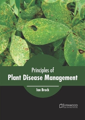 Principles of Plant Disease Management by Brock, Ian