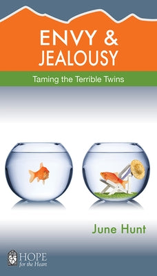Envy and Jealousy: Taming the Terrible Twins by Hunt, June