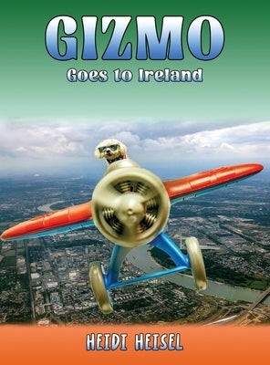 Gizmo Goes to Ireland by Heisel, Heidi