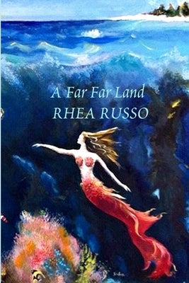 A Far Far Land by Russo, Rhea