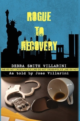 Rogue to Recovery by Villarini, Debra Smith