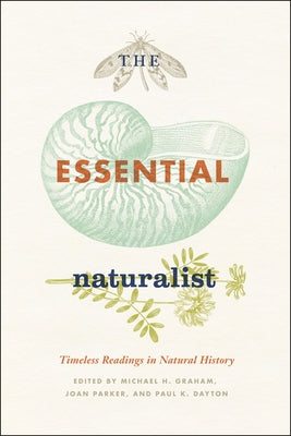 The Essential Naturalist: Timeless Readings in Natural History by Graham, Michael H.