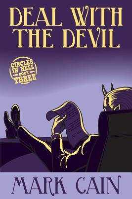Deal With The Devil: Circles In Hell, Book Three by Cain, Mark