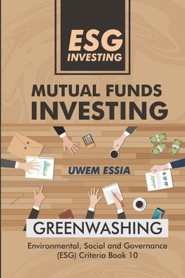 Esg Investing: Mutual Funds Investing by Essia, Uwem