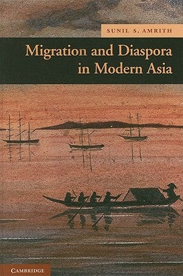 Migration and Diaspora in Modern Asia by Amrith, Sunil